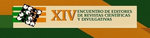 CATORCE ENCUENTRO DE EDITORES DE REVISTAS CIENTÍFICAS Y DIVULGATIVAS